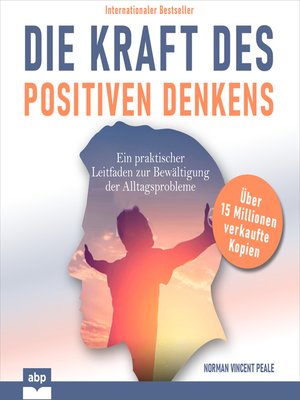 cover image of Die Kraft des positiven Denkens--Ein praktischer Leitfaden zur Bewältigung der Alltagsprobleme